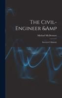 The Civil-Engineer & Surveyor's Manual;