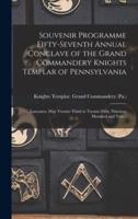 Souvenir Programme Fifty-seventh Annual Conclave of the Grand Commandery Knights Templar of Pennsylvania : Lancaster, May Twenty-third to Twenty-fifth, Nineteen Hundred and Ten.--