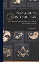 Boy Scouts Beyond the Seas [Microform]