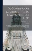 "A Continuous Mission ... ", " ... To Leaven Secular Life"