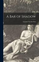 A Bar of Shadow
