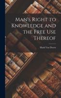 Man's Right to Knowledge and the Free Use Thereof