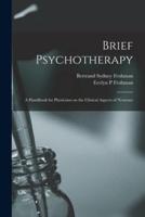 Brief Psychotherapy; a Handbook for Physicians on the Clinical Aspects of Neuroses