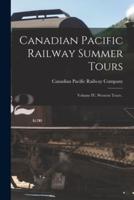 Canadian Pacific Railway Summer Tours [Microform]