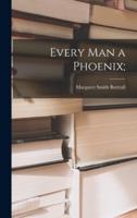 Every Man a Phoenix;