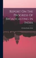 Report On The Progress Of Broadcasting In India
