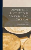 Advertising Fluctuations, Seasonal and Cyclical
