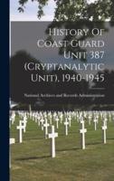 History Of Coast Guard Unit 387 (Cryptanalytic Unit), 1940-1945