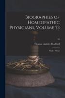 Biographies of Homeopathic Physicians, Volume 33: Wade - Wenz; 33