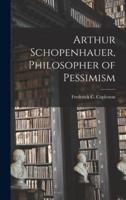 Arthur Schopenhauer, Philosopher of Pessimism