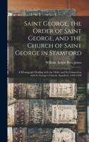Saint George, the Order of Saint George, and the Church of Saint George in Stamford
