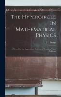 The Hypercircle in Mathematical Physics; a Method for the Approximate Solution of Boundary Value Problems