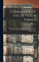 Genealogy of the De Veaux Family : Introducing the Numerous Forms of Spelling the Name by Various Branches and Generations in the Past Eleven Hundred Years