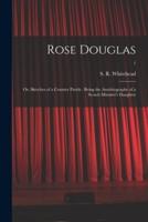 Rose Douglas ; or, Sketches of a Country Parish : Being the Autobiography of a Scotch Minister's Daughter; 1