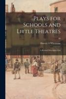 Plays for Schools and Little Theatres