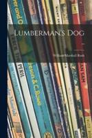 Lumberman's Dog ..
