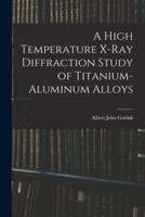 A High Temperature X-Ray Diffraction Study of Titanium-Aluminum Alloys