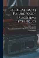 Exploration in Future Food-Processing Techniques