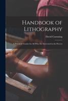 Handbook of Lithography : a Practical Treatise for All Who Are Interested in the Process