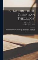 A Handbook of Christian Theology; Definition Essays on Concepts and Movements of Thought in Contemporary Protestantism