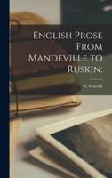 English Prose From Mandeville to Ruskin;