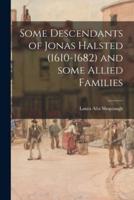 Some Descendants of Jonas Halsted (1610-1682) and Some Allied Families