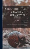 Gigantopithecus Blacki Von Koenigswald; a Giant Fossil Hominoid From the Pleistocene of Southern China. -; 43