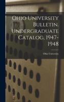 Ohio University Bulletin. Undergraduate Catalog, 1947-1948