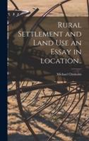Rural Settlement and Land Use an Essay in Location..