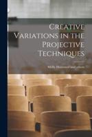 Creative Variations in the Projective Techniques