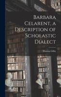 Barbara Celarent, a Description of Scholastic Dialect