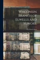Wisconsin Branch of Elwells and Minors.