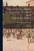 Serials Pertaining to Pharmacognosy and Pharmacology
