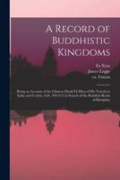 A Record of Buddhistic Kingdoms : Being an Account of the Chinese Monk Fâ-Hien of His Travels in India and Ceylon (A.D. 399-414) in Search of the Buddhist Books of Discipline