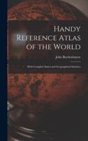 Handy Reference Atlas of the World : With Complete Index and Geographical Statistics