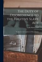 The Duty of Disobedience to the Fugitive Slave Act