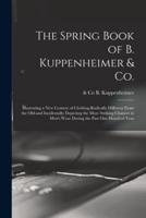 The Spring Book of B. Kuppenheimer & Co. : Illustrating a New Century of Clothing-radically Different From the Old-and Incidentally Depicting the More Striking Chances in Men's Wear During the Past One Hundred Year