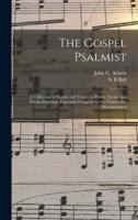 The Gospel Psalmist : a Collection of Hymns and Tunes, for Public, Social, and Private Devotion, Especially Designed for the Universalist Denomination