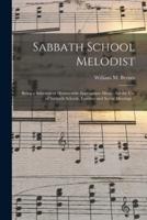 Sabbath School Melodist : Being a Selection of Hymns With Appropriate Music ; for the Use of Sabbath Schools, Families and Social Meetings /