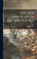 The New Landscape in Art and Science