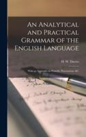 An Analytical and Practical Grammar of the English Language [microform] : With an Appendix on Prosody, Punctuation, &c