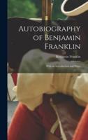 Autobiography of Benjamin Franklin; With an Introduction and Notes