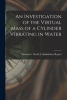 An Investigation of the Virtual Mass of a Cylinder Vibrating in Water