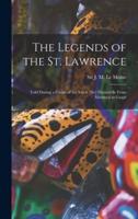 The Legends of the St. Lawrence [microform] : Told During a Cruise of the Yatch [sic] Hirondelle From Montreal to Gaspé