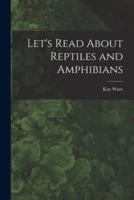 Let's Read About Reptiles and Amphibians