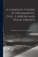 A Complete Course in Dressmaking, (Vol. 2, Aprons and House Dresses); 2