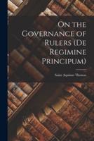On the Governance of Rulers (De Regimine Principum)