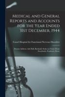 Medical and General Reports and Accounts for the Year Ended 31st December, 1944