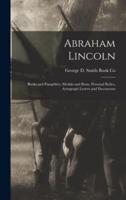 Abraham Lincoln : Books and Pamphlets, Medals and Busts, Personal Relics, Autograph Letters and Documents