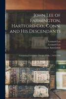 John Lee of Farmington, Hartford Co., Conn. and His Descendants : Containing Corrections Changes Births ... 1634-1900